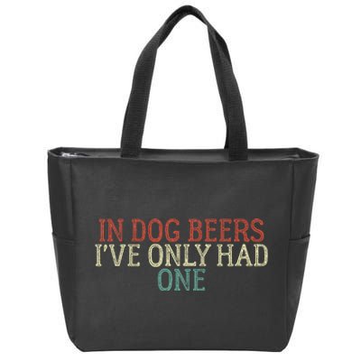 Funny In Dog Beers I've Only Had One Zip Tote Bag