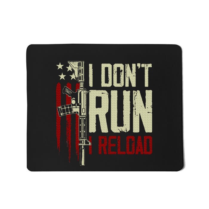 Funny I DonT Run I Reload Gun Rights American Flag Patriots Mousepad