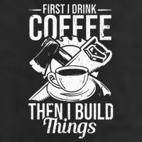 First I Drink Coffee Then I Build Things – Woodworking Cool Comfort Performance Bucket Hat