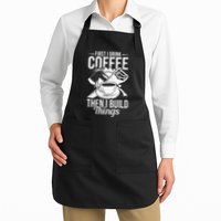 First I Drink Coffee Then I Build Things – Woodworking Apron