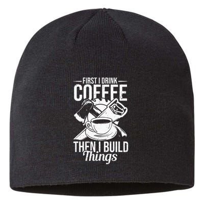 First I Drink Coffee Then I Build Things – Woodworking Sustainable Beanie