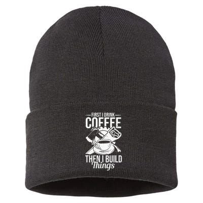 First I Drink Coffee Then I Build Things – Woodworking Sustainable Knit Beanie