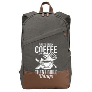 First I Drink Coffee Then I Build Things – Woodworking Cotton Canvas Backpack