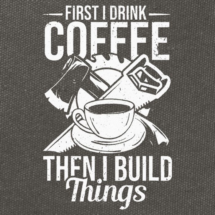 First I Drink Coffee Then I Build Things – Woodworking Cotton Canvas Backpack