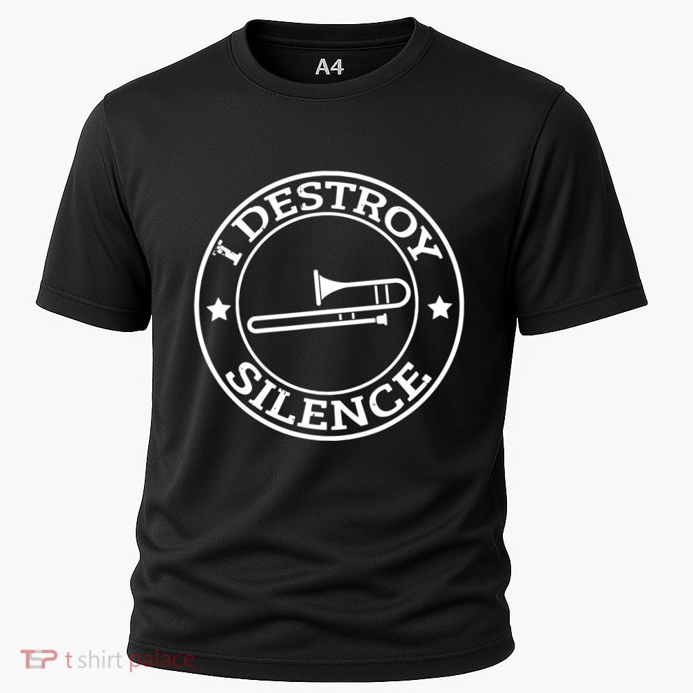 Funny I Destroy Silence Trombone Trumpet Player Trombonist Performance Shirt