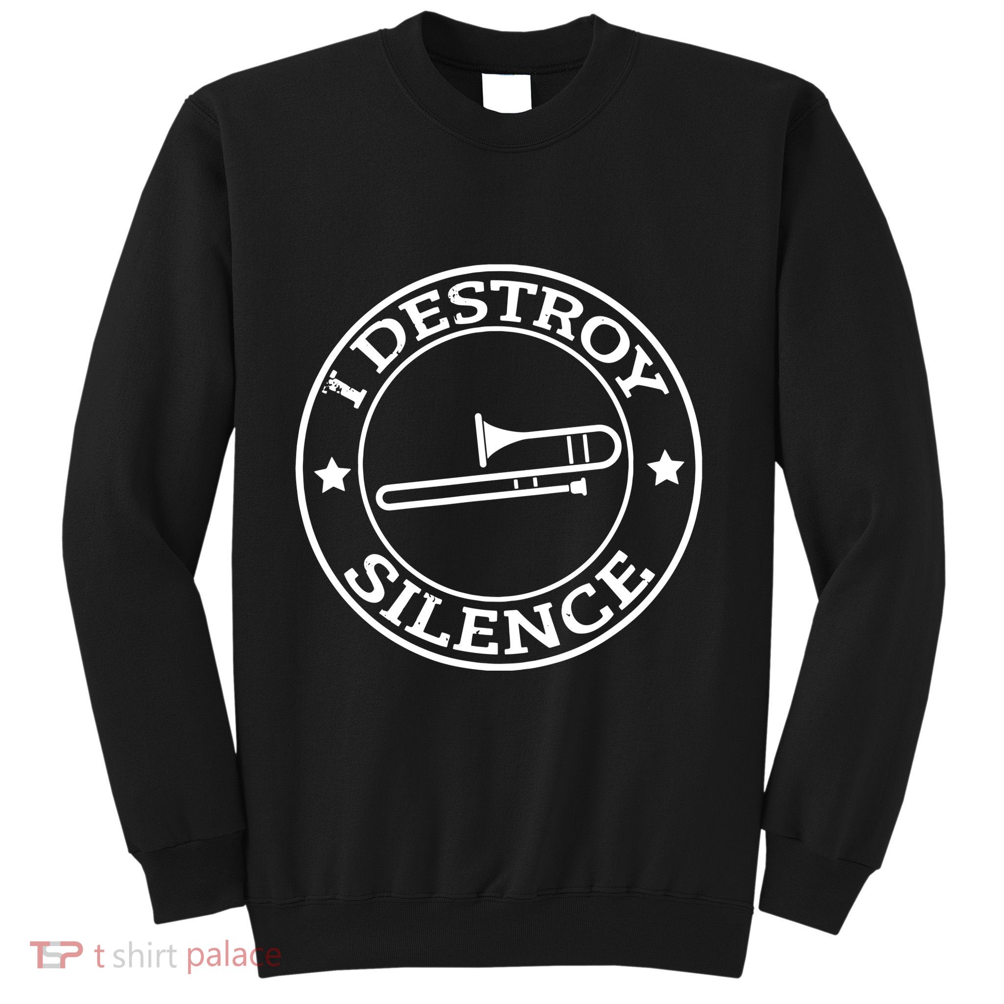 Funny I Destroy Silence Trombone Trumpet Player Trombonist Sweatshirt