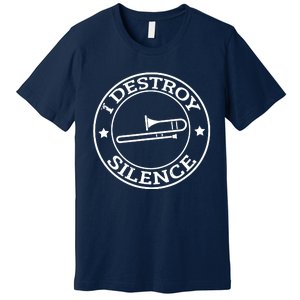 Funny I Destroy Silence Trombone Trumpet Player Trombonist Premium T-Shirt