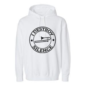 Funny I Destroy Silence Trombone Trumpet Player Trombonist Garment-Dyed Fleece Hoodie