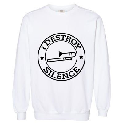 Funny I Destroy Silence Trombone Trumpet Player Trombonist Garment-Dyed Sweatshirt