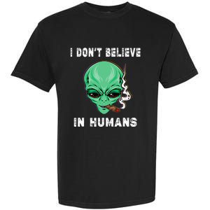 Funny I Dont Believe In Humans Sarcasm Funny Garment-Dyed Heavyweight T-Shirt