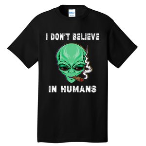 Funny I Dont Believe In Humans Sarcasm Funny Tall T-Shirt