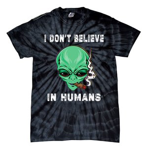 Funny I Dont Believe In Humans Sarcasm Funny Tie-Dye T-Shirt