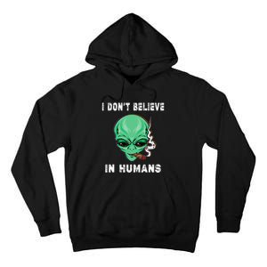 Funny I Dont Believe In Humans Sarcasm Funny Tall Hoodie