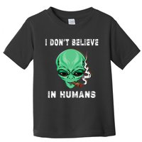 Funny I Dont Believe In Humans Sarcasm Funny Toddler T-Shirt