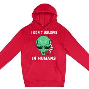 Funny I Dont Believe In Humans Sarcasm Funny Premium Pullover Hoodie