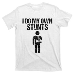 Funny I Do My Own Stunts Broken Arm Get Well Gift For Kids T-Shirt