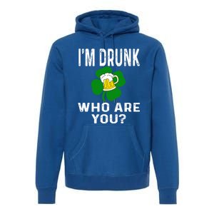 Funny I'm Drunk Who Are You Beer St Patricks Day Gift Gift Premium Hoodie