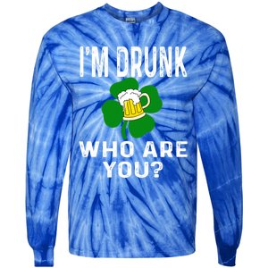 Funny I'm Drunk Who Are You Beer St Patricks Day Gift Gift Tie-Dye Long Sleeve Shirt