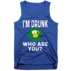 Funny I'm Drunk Who Are You Beer St Patricks Day Gift Gift Tank Top