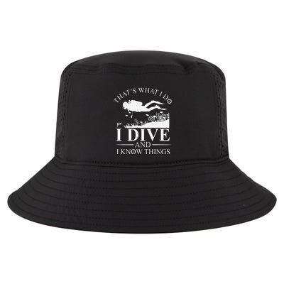 Funny I Dive And I Know Things Scuba Diver Gift Scuba Diving Cool Comfort Performance Bucket Hat