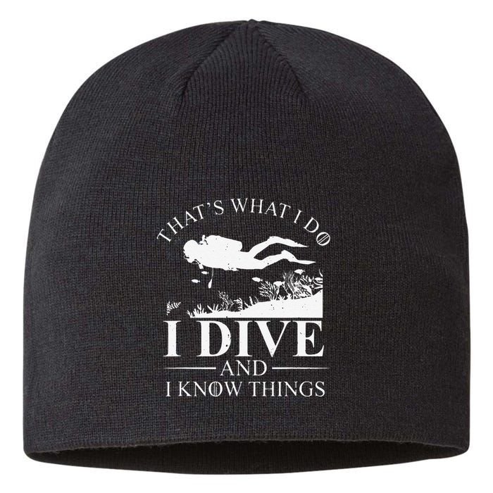 Funny I Dive And I Know Things Scuba Diver Gift Scuba Diving Sustainable Beanie