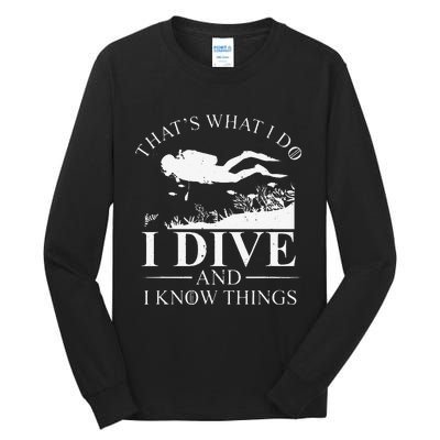 Funny I Dive And I Know Things Scuba Diver Gift Scuba Diving Tall Long Sleeve T-Shirt