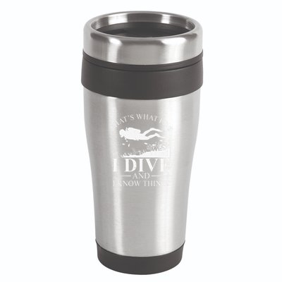 Funny I Dive And I Know Things Scuba Diver Gift Scuba Diving 16oz Travel Tumbler