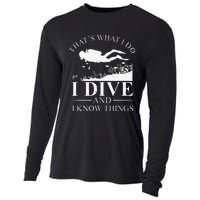 Funny I Dive And I Know Things Scuba Diver Gift Scuba Diving Cooling Performance Long Sleeve Crew