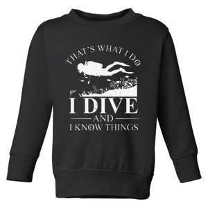 Funny I Dive And I Know Things Scuba Diver Gift Scuba Diving Toddler Sweatshirt