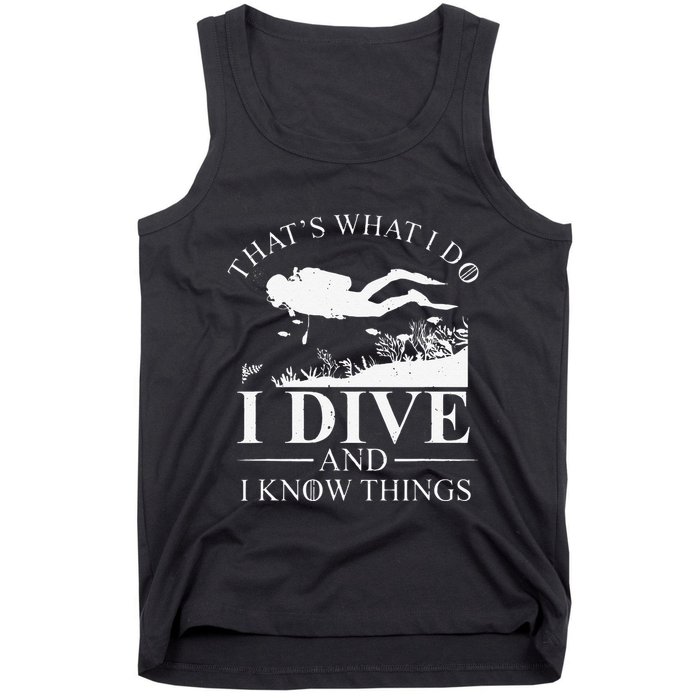 Funny I Dive And I Know Things Scuba Diver Gift Scuba Diving Tank Top