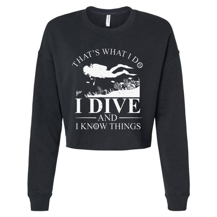 Funny I Dive And I Know Things Scuba Diver Gift Scuba Diving Cropped Pullover Crew