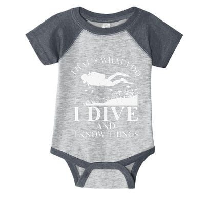 Funny I Dive And I Know Things Scuba Diver Gift Scuba Diving Infant Baby Jersey Bodysuit