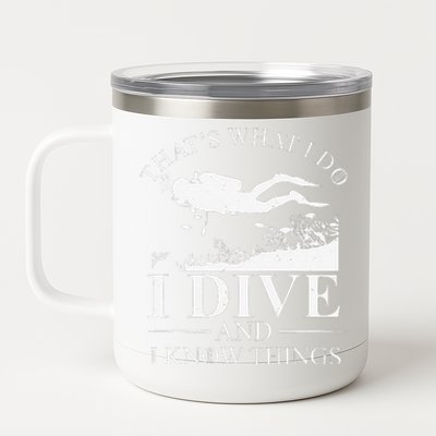 Funny I Dive And I Know Things Scuba Diver Gift Scuba Diving 12 oz Stainless Steel Tumbler Cup