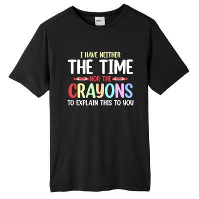 Funny I Don't Have The Time Or The Crayons To Explain This Gift Tall Fusion ChromaSoft Performance T-Shirt