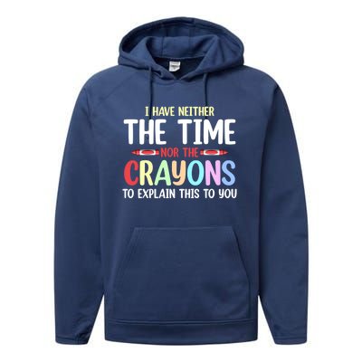 Funny I Don't Have The Time Or The Crayons To Explain This Gift Performance Fleece Hoodie