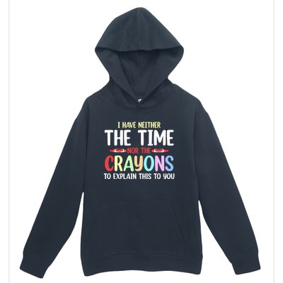 Funny I Don't Have The Time Or The Crayons To Explain This Gift Urban Pullover Hoodie