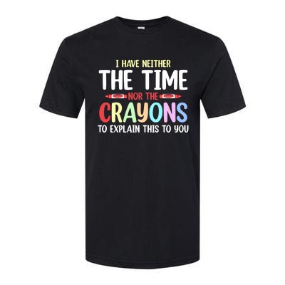 Funny I Don't Have The Time Or The Crayons To Explain This Gift Softstyle CVC T-Shirt