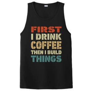 First I Drink Coffee Then I Build Things Funny Woodworking PosiCharge Competitor Tank