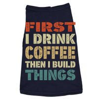 First I Drink Coffee Then I Build Things Funny Woodworking Doggie Tank