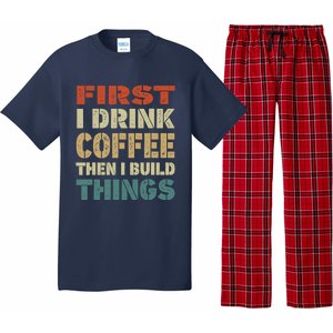 First I Drink Coffee Then I Build Things Funny Woodworking Pajama Set