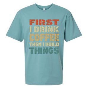 First I Drink Coffee Then I Build Things Funny Woodworking Sueded Cloud Jersey T-Shirt