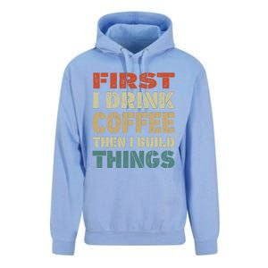 First I Drink Coffee Then I Build Things Funny Woodworking Unisex Surf Hoodie