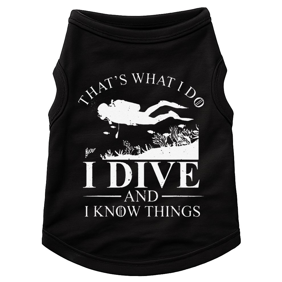 Funny I Dive And I Know Things Scuba Diver Gift Scuba Diving Doggie Tank