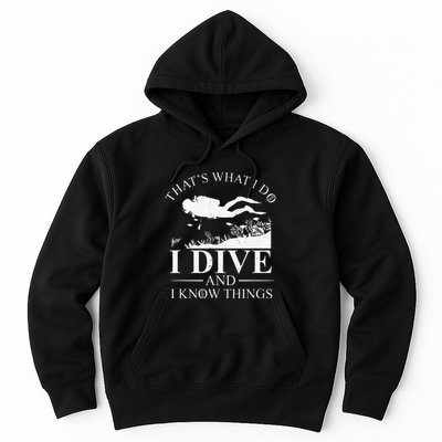 Funny I Dive And I Know Things Scuba Diver Gift Scuba Diving Hoodie