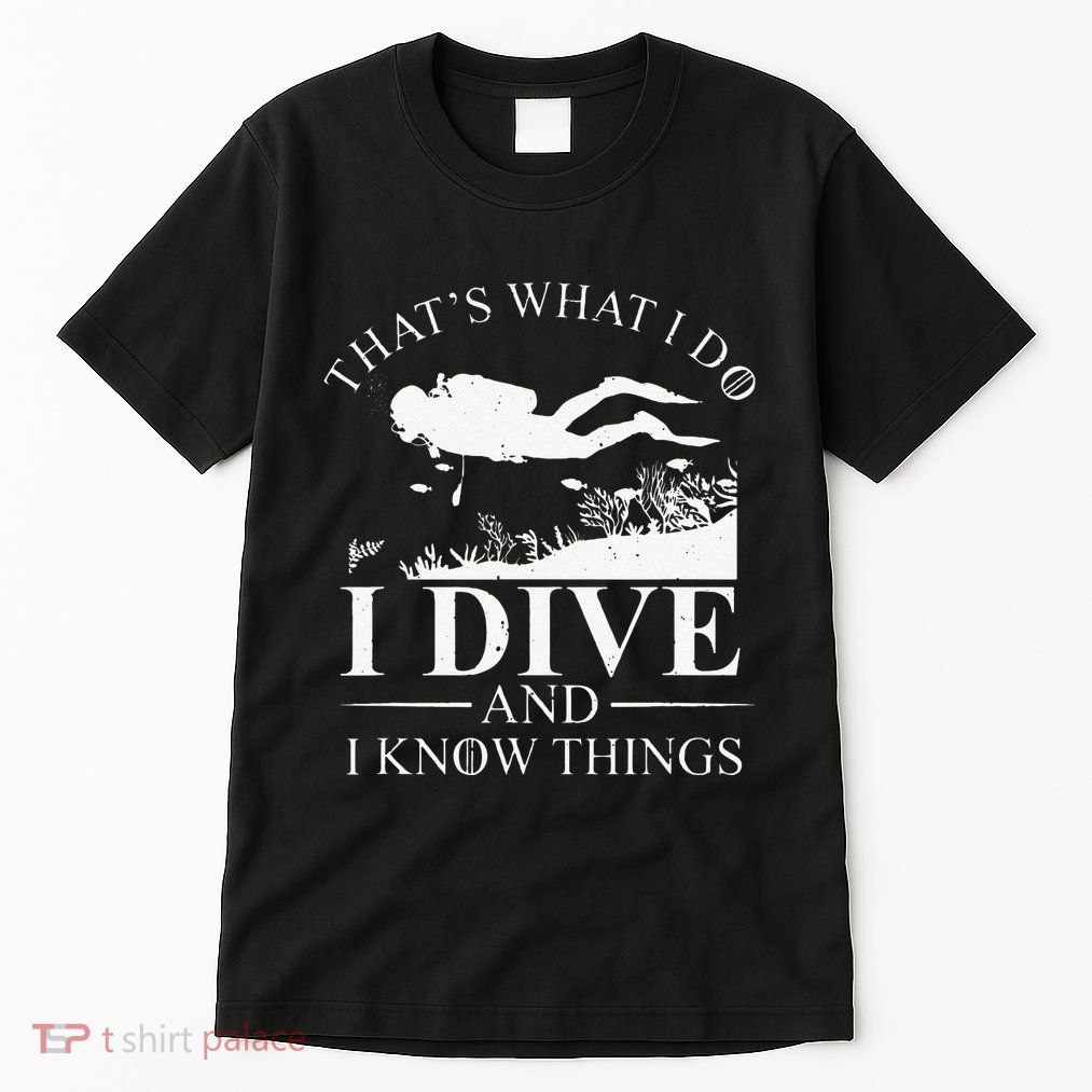 Funny I Dive And I Know Things Scuba Diver Gift Scuba Diving Tall T-Shirt