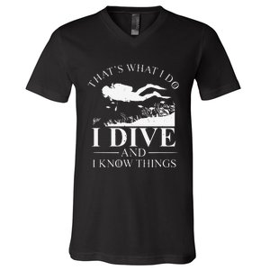 Funny I Dive And I Know Things Scuba Diver Gift Scuba Diving V-Neck T-Shirt