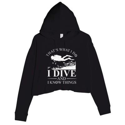 Funny I Dive And I Know Things Scuba Diver Gift Scuba Diving Crop Fleece Hoodie