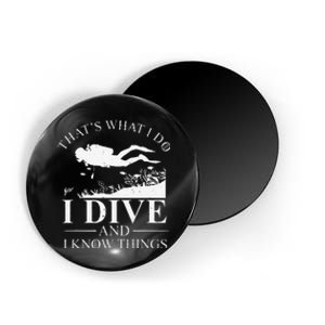 Funny I Dive And I Know Things Scuba Diver Gift Scuba Diving Magnet