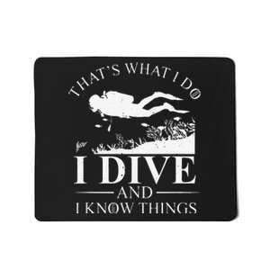 Funny I Dive And I Know Things Scuba Diver Gift Scuba Diving Mousepad