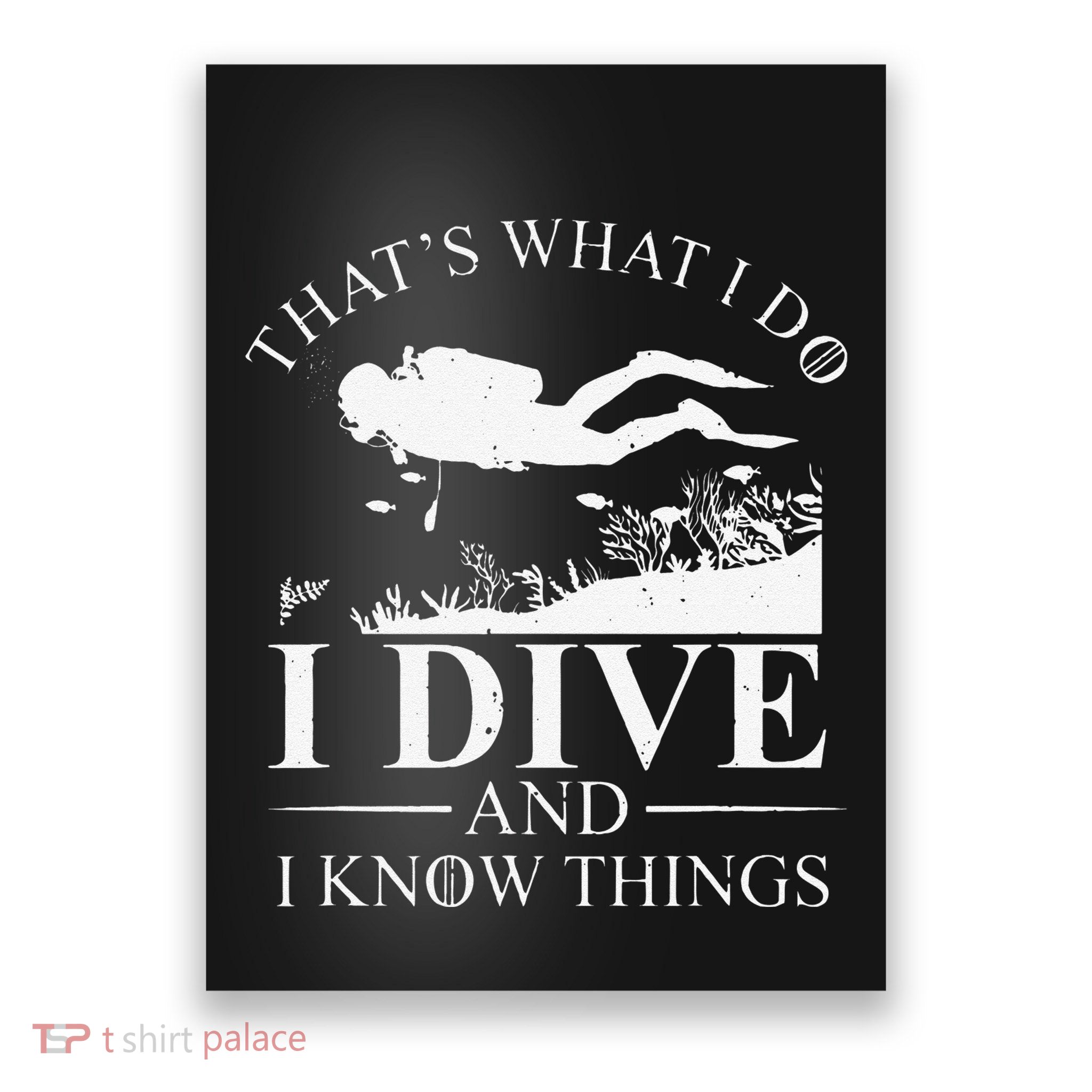 Funny I Dive And I Know Things Scuba Diver Gift Scuba Diving Poster